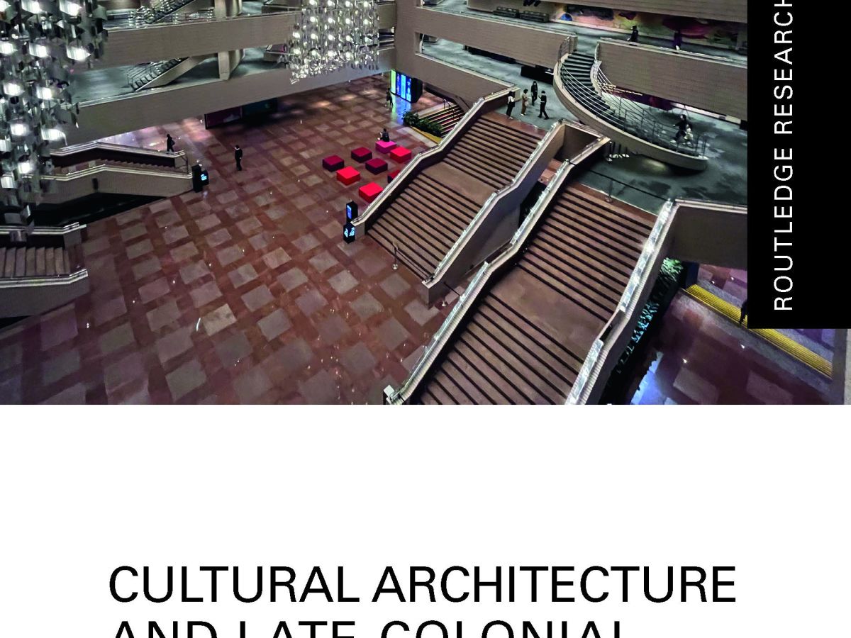 [monograph] Cultural Architecture and Late-colonial Space: Constructing Cultural Centres in Hong&nbsp;Kong